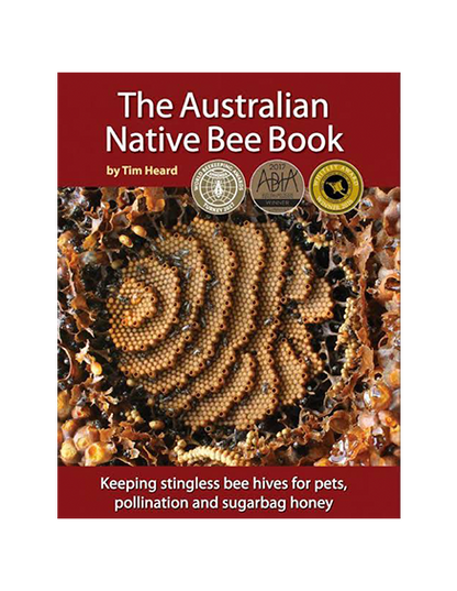 The Australian Native Bee Book by Tim Heard